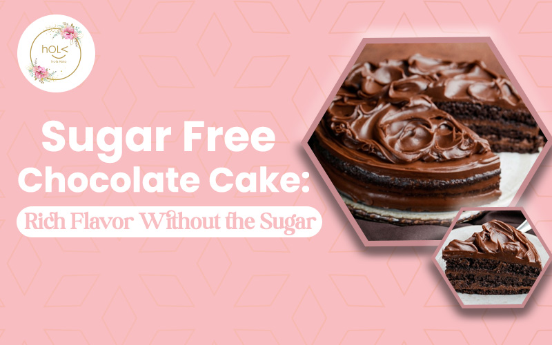 Sugar Free Chocolate Cake: Rich Flavor Without the Sugar