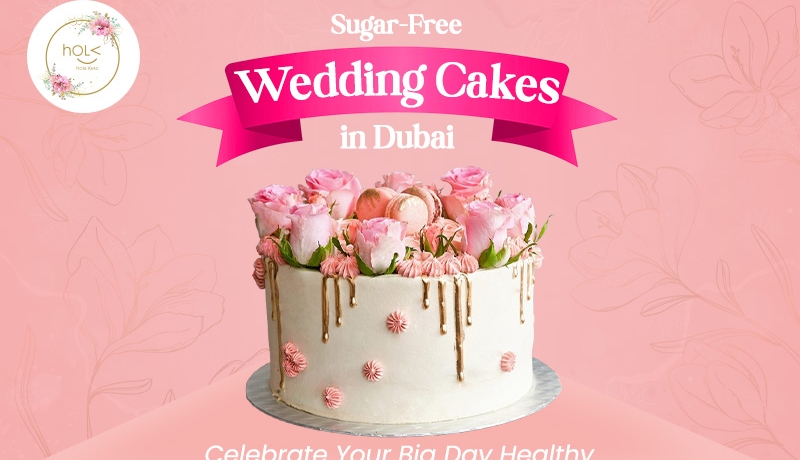Sugar Free Wedding Cakes in Dubai Celebrate Your Big Day Healthy