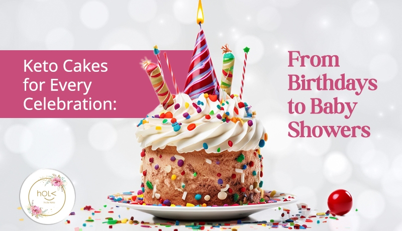 Keto Cakes for Every Celebration: From Birthdays to Baby Showers