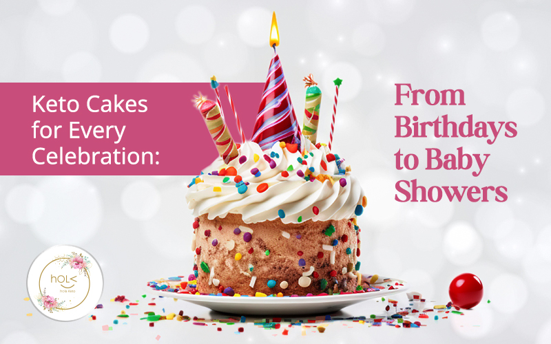 Keto Cakes for Every Celebration: From Birthdays to Baby Showers