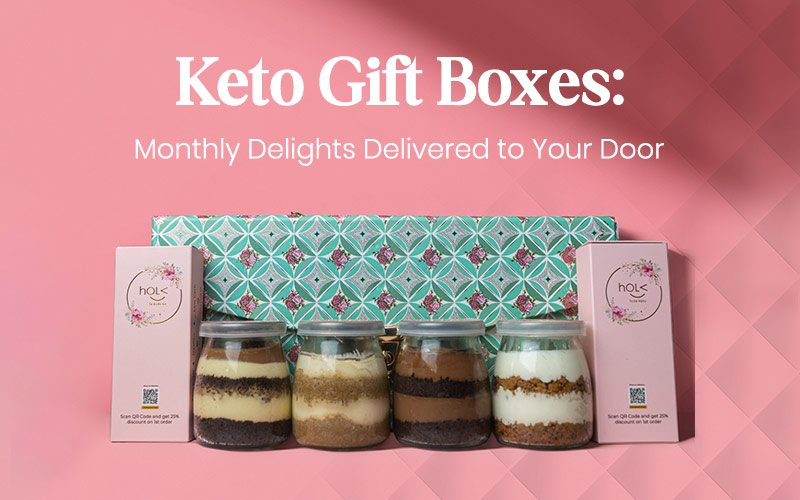 Keto Gift Boxes: Monthly Delights Delivered to Your Door
